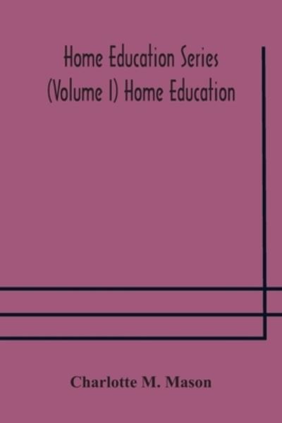 Cover for Charlotte M Mason · Home education series (Volume I) Home Education (Pocketbok) (2020)