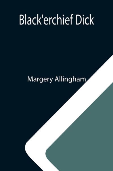 Black'erchief Dick - Margery Allingham - Kirjat - Alpha Edition - 9789355112385 - perjantai 24. syyskuuta 2021