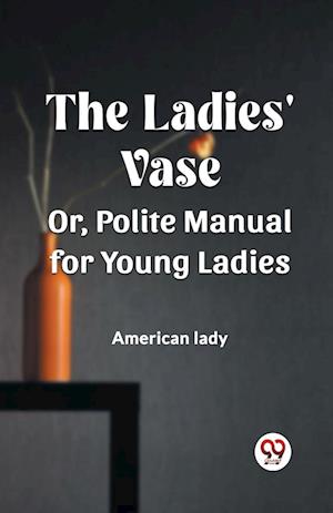 Cover for American Lady · The Ladies' VaseOr, Polite Manual for Young Ladies (Edition2023) (Paperback Book) (2024)