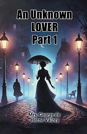 Cover for Mrs George de Horne Vaizey · An Unknown Lover Part 1 (Edition2024) (Paperback Book) (2024)