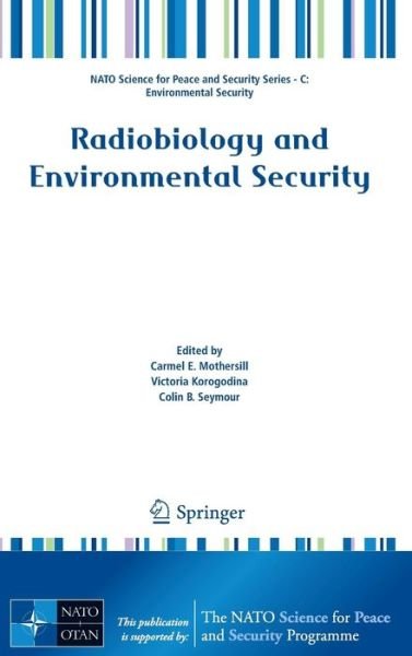 Cover for Carmel E Mothersill · Radiobiology and Environmental Security - NATO Science for Peace and Security Series C: Environmental Security (Hardcover bog) (2011)
