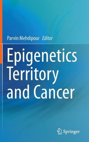 Cover for Parvin Mehdipour · Epigenetics Territory and Cancer (Inbunden Bok) [2015 edition] (2015)