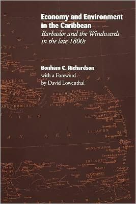 Cover for Bonham C. Richardson · Economy and Environment in the Caribbean: Barbados and the Windwards in the Late 1800s (Taschenbuch) (2012)