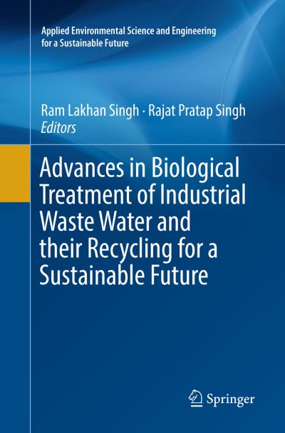 Cover for Advances in Biological Treatment of Industrial Waste Water and their Recycling for a Sustainable Future - Applied Environmental Science and Engineering for a Sustainable Future (Paperback Book) [Softcover Reprint of the Original 1st 2019 edition] (2019)