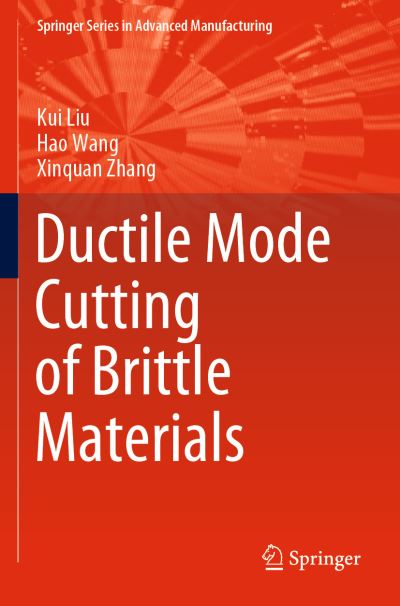 Cover for Kui Liu · Ductile Mode Cutting of Brittle Materials - Springer Series in Advanced Manufacturing (Paperback Book) [1st ed. 2020 edition] (2021)