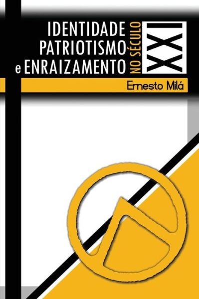 Cover for Ernesto Mila · Identidade, Patriotismo E Enraizamento No Sec. Xxi (Pocketbok) [Portuguese edition] (2013)