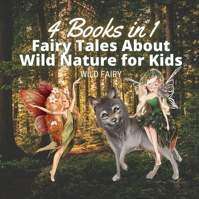 Cover for Wild Fairy · Fairy Tales About Wild Nature for Kids (Taschenbuch) (2021)