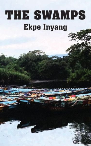 Cover for Ekpe Inyang · The Swamps (Paperback Bog) (2015)