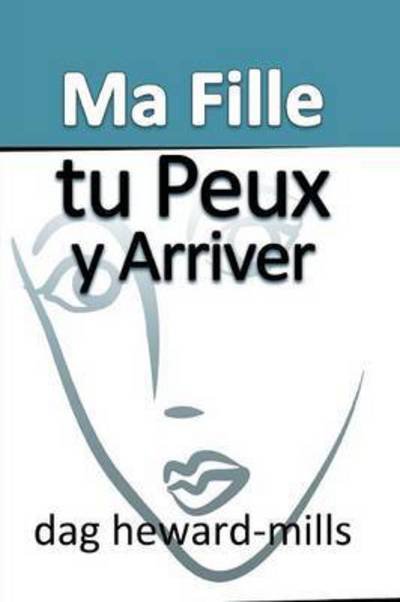 Cover for Dag Heward-Mills · Ma Fille, Tu Peux y Arriver (Pocketbok) (2010)