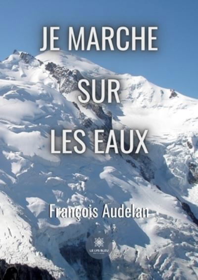 Cover for Audelan Francois · Je marche sur les eaux (Pocketbok) (2022)