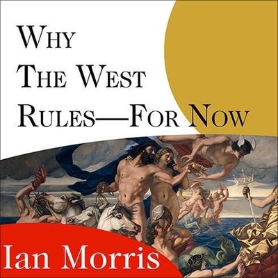 Cover for Ian Morris · Why the West Rules---For Now (CD) (2010)