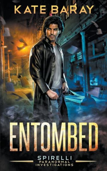 Cover for Kate Baray · Entombed: a Spirelli Paranormal Investigations Novel - Spirelli Paranormal Investigations (Paperback Book) (2017)