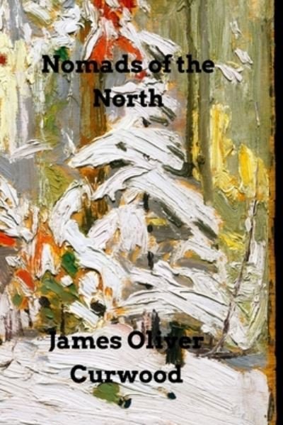 Cover for James Oliver Curwood · Nomads of the North (Paperback Bog) (2024)