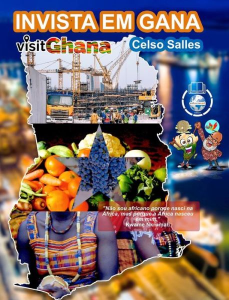 Cover for Celso Salles · INVISTA EM GANA - VISIT GHANA - Celso Salles: Colecao Invista em Africa (Hardcover Book) (2022)