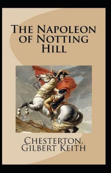 Cover for G K Chesterton · The Napoleon of Notting Hill (Paperback Book) [Annotated Original edition] (2022)