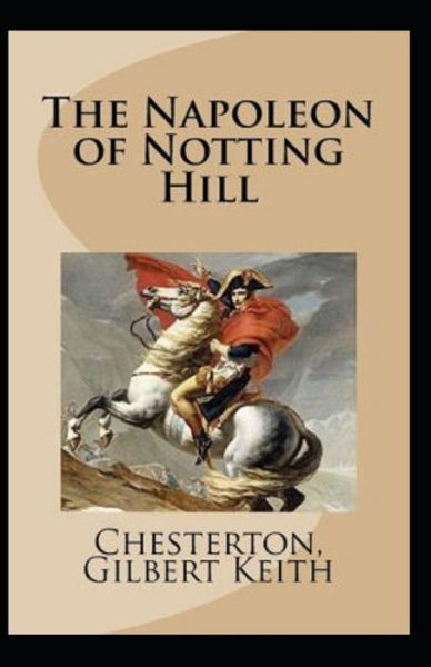 Cover for G K Chesterton · The Napoleon of Notting Hill (Paperback Bog) [Annotated Original edition] (2022)