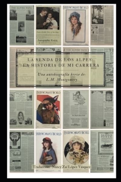 La senda de los Alpes: la historia de mi carrera: Una autobiografia breve de L. M. Montgomery - L M Montgomery - Kirjat - Independently Published - 9798465923385 - perjantai 27. elokuuta 2021