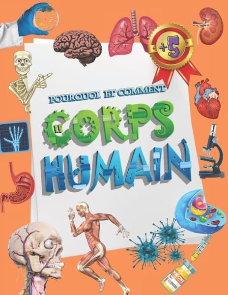 Cover for Pixa Education · Le corps humain: Mon livre des comment et pourquoi pour enfant des 5 ans. - Explorez Le Corps Humain (Paperback Book) (2021)