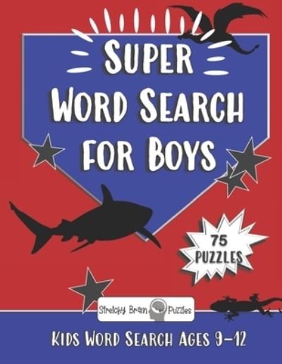 Super Word Search for Boys: 75 word search puzzles for kids ages 9-12 - Daphne Cloverton - Bøker - Independently Published - 9798508554385 - 22. mai 2021