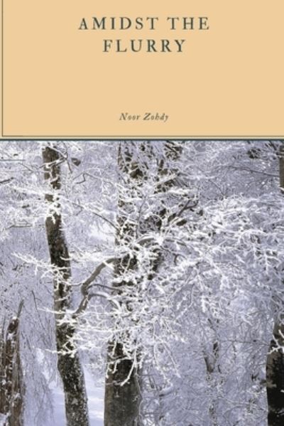 Cover for Noor Zohdy · Amidst the Flurry (Paperback Book) (2021)