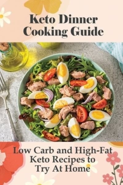 Keto Dinner Cooking Guide - Abram Vedovelli - Bøger - Independently Published - 9798528635385 - 29. juni 2021