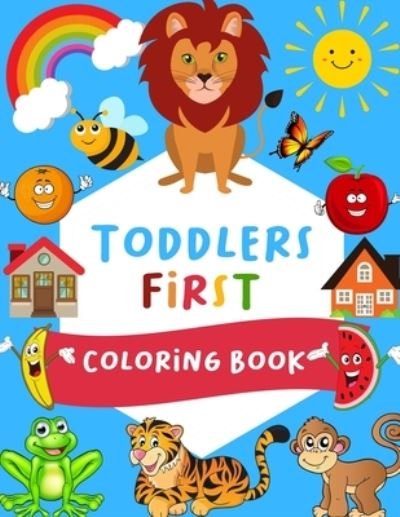 Cover for Mfh Press House · Toddlers First Coloring Book: Cute and Fun 60 Coloring Pages of Toddlers. Color And Learn Easy.( Educational coloring book for toddlers and kids ) (Paperback Bog) (2021)