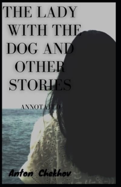 Cover for Anton Chekhov · The Lady with the Dog and Other Stories [Annotated] (Paperback Bog) (2020)