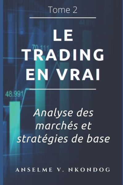 Cover for Anselme Nkondog · Le trading en vrai: Analyse des marches et strategies de base - Le Trading En Vrai (Paperback Book) (2020)