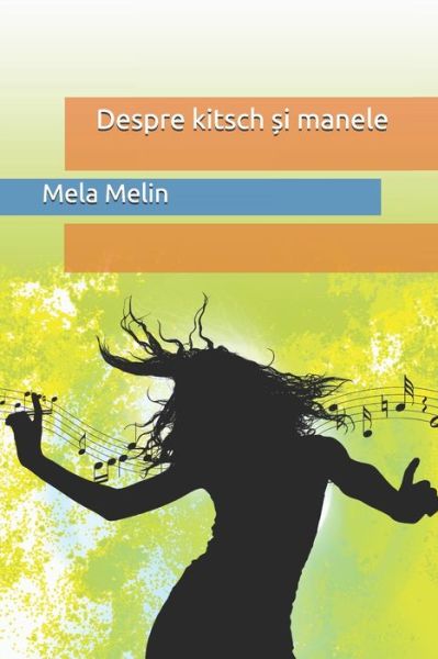 Cover for Mela Melin · Despre kitsch ?i manele (Paperback Book) (2020)