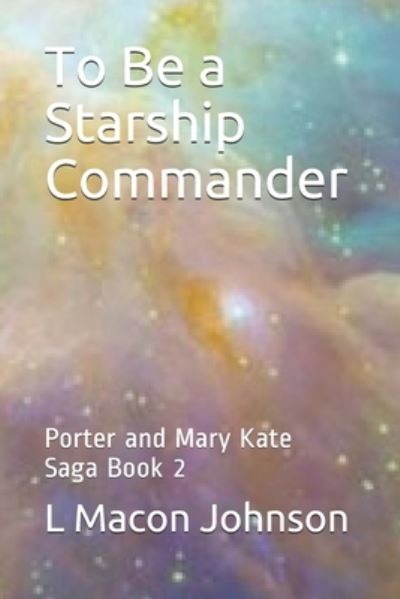 Cover for L Macon Johnson · To Be a Starship Commander (Paperback Book) (2021)