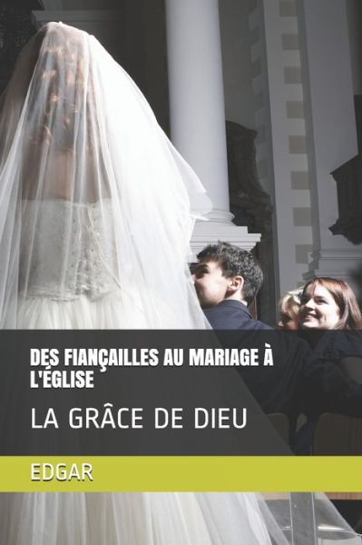 Des Fiancailles Au Mariage A l'Eglise - 2 Heurs Pour Jesus Jésus - Livros - Independently Published - 9798642500385 - 1 de maio de 2020