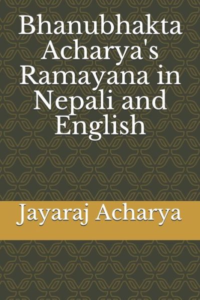 Cover for Jayaraj Acharya · Bhanubhakta Acharya's Ramayana in Nepali and English (Paperback Book) (2020)