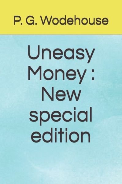Uneasy Money - P G Wodehouse - Libros - Independently Published - 9798691081385 - 27 de septiembre de 2020