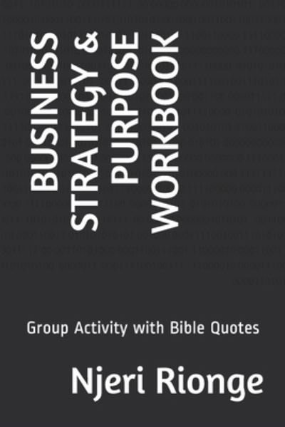 Cover for Njeri Rionge · Business Strategy &amp; Purpose Workbook: Group Activity with Bible Quotes (Taschenbuch) (2020)
