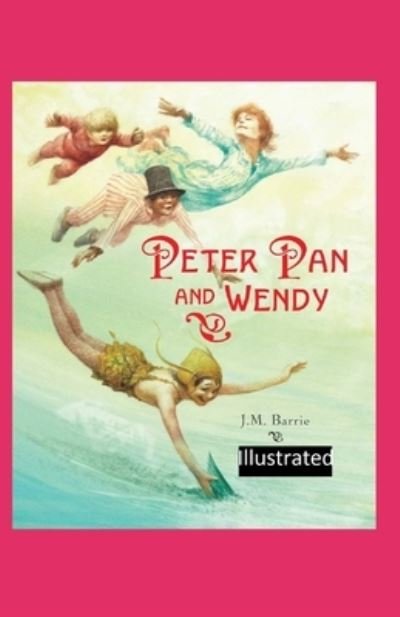 Cover for James Matthew Barrie · Peter Pan and Wendy Illustrated (Pocketbok) (2021)