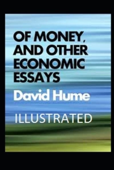 Cover for David Hume · Of Money, and Other Economic Essays Illustrated (Paperback Book) (2021)