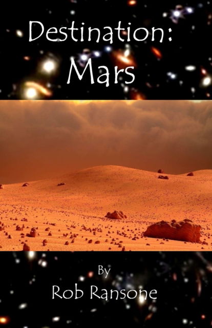 Destination: Mars - Rob Ransone - Kirjat - Independently Published - 9798844359385 - lauantai 6. elokuuta 2022