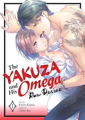 Cover for Chizu Aoi · The Yakuza and His Omega: Raw Desire Vol. 1 (Book) (2024)