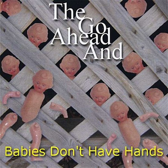 Cover for Go Ahead &amp; · Babies Don't Have Hands (CD) (2008)