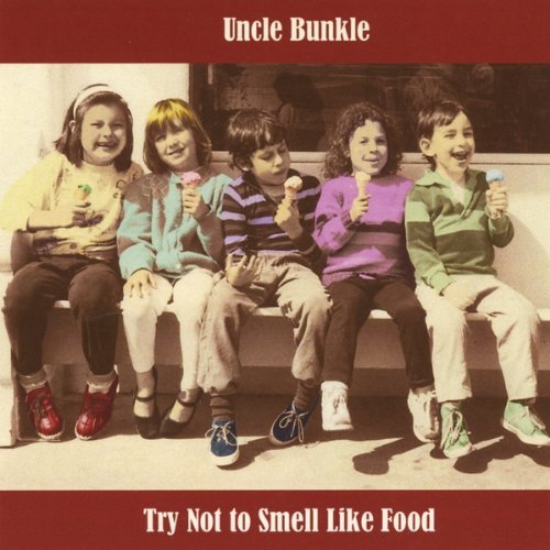 Cover for Uncle Bunkle · Try Not to Smell Like Food (CD) (2009)