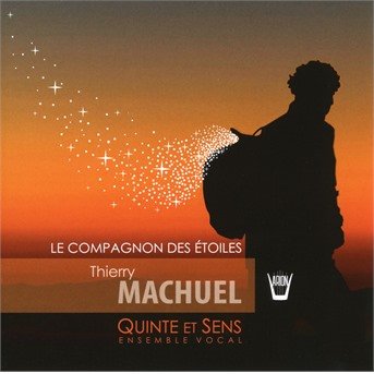 Compagnon des etoiles - Machuel, Thierry (Ensemble Voc - Música - ARION - 3325480688386 - 13 de abril de 2018