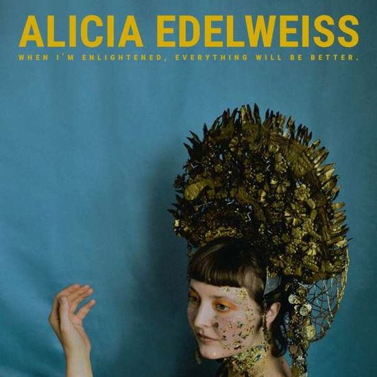 Cover for Alicia Edelweiss · When Im Enlightened,everything Will Be Better (VINYL) (2019)