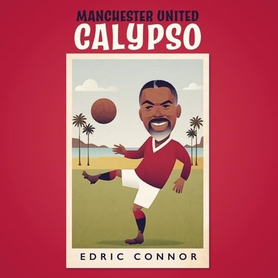 Manchester United Calypso - Edric Connor - Muzyka - BE WITH RECORDS - 4251804182386 - 20 września 2024