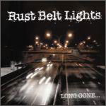 Long Gone - Rust Belt Lights - Musique - CMA - 4580284857386 - 10 juin 2023