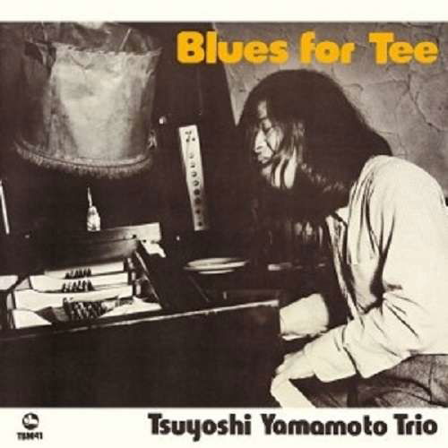 Blues For Tea - Tsuyoshi -Trio- Yamamoto - Music - DISKUNION - 4988044048386 - November 13, 2019