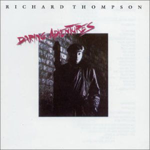 Daring Adventures - Richard Thompson - Musiikki - BGO RECORDS - 5017261201386 - perjantai 31. joulukuuta 1993