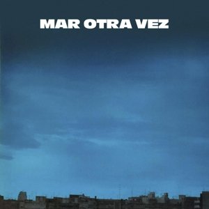 Cover for Mar Otra Vez · No He Olvidado Como Jugar Embarrado / Fiesta... (LP) (2015)