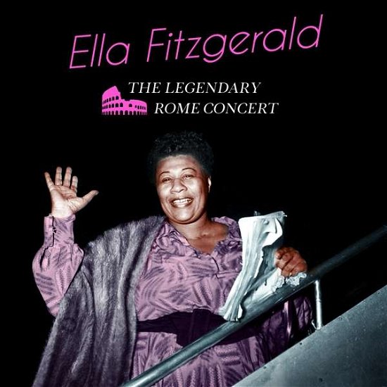 The Legendary Rome Concert - Ella Fitzgerald - Musikk - ESSENTIAL JAZZ CLASSICS - 8436559463386 - 1. september 2017