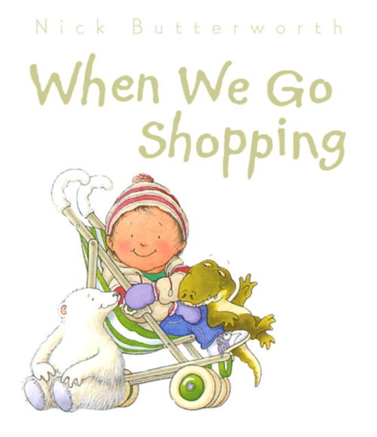 Cover for Nick Butterworth · When We Go Shopping (Board book) [New edition] (2003)