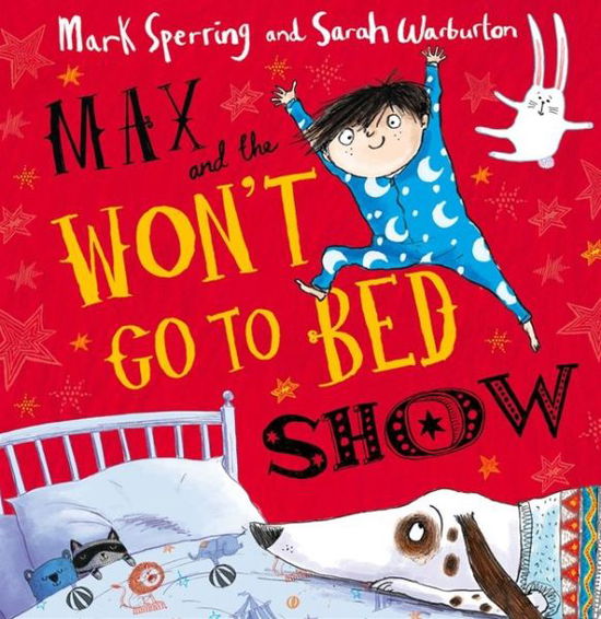 Max and the Won't Go to Bed Show - Mark Sperring - Książki - HarperCollins Publishers - 9780007468386 - 5 czerwca 2014